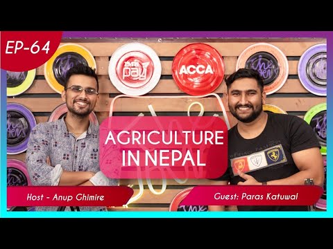 Paras Katuwal || Agriculture In Nepal || Episode 64
