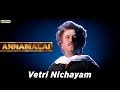 Annamalai -  Vetri Nichayam Video Song | Rajinikanth | Kushboo | Sarath Babu | Radha Ravi