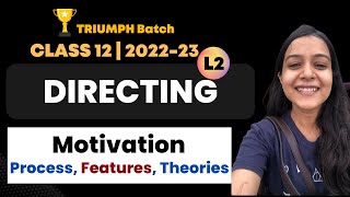 CBSE Class 12 | Directing - L2 | Motivation Meaning, Process, Features and Motivation Theories