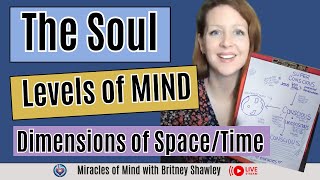 ACIM Teachings on The Soul |  Levels of Consciousness | Dimensions of Space/Time | LIVE with Britney