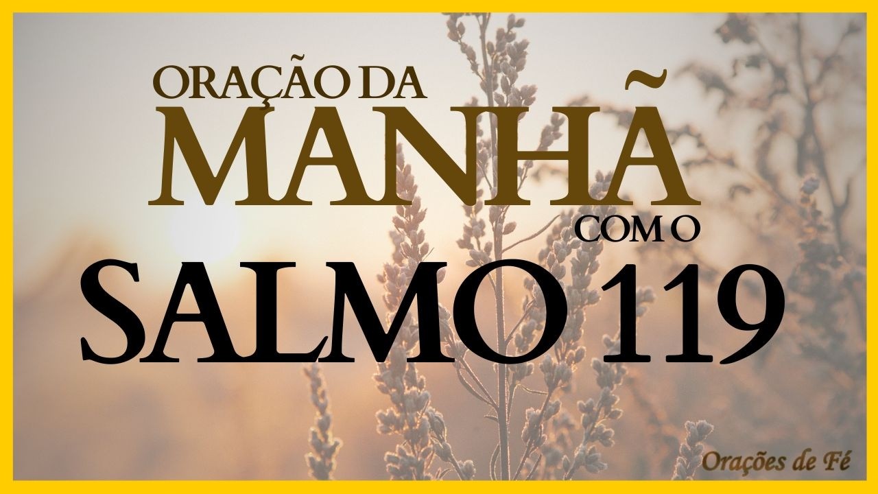 Oração da Manhã com o Salmo 119