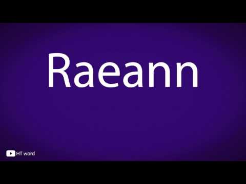 How to pronounce Raeann