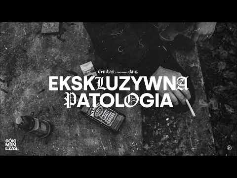 DEMBAS - EKSKLUZYWNA PATOLOGIA (ft. DANY) prod. thk (02 PÓKI MAM CZAS EP)