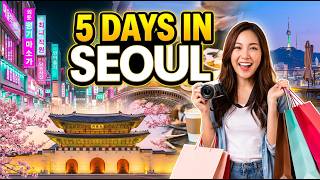 First Time in Seoul? Here's Your Perfect 5-Day Plan