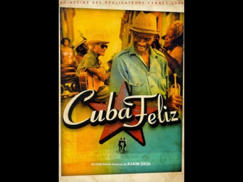 CUBA FELIZ with English Subtitles - A musical documentary by Karim Dridi