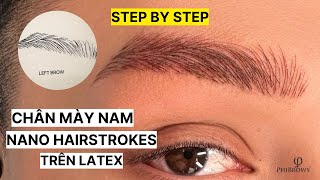 Học Thành Thạo Men Eyebrows Nano Hair Stroke Trong 7 Phút - TỪNG BƯỚC Trên Latex