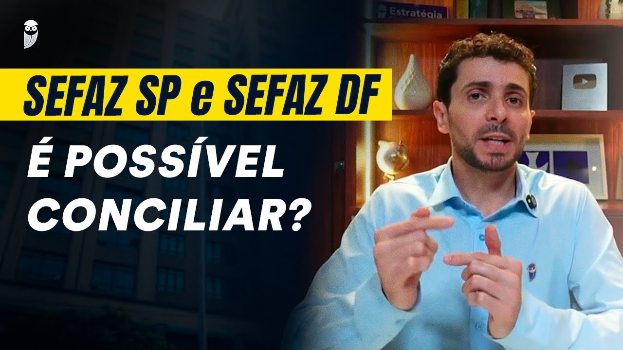 É possível conciliar os estudos da SEFAZ DF e SEFAZ SP?