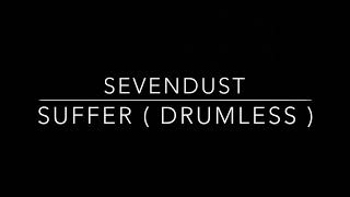 Sevendust - Suffer ( Drumless Track )