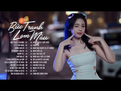 Bức Tranh Lem Màu, Lối Đi Cho Nhau - 30 Ca Khúc Nhạc Trẻ 2024 Hay Nhất - Nhạc Trẻ Buồn Thất Tình