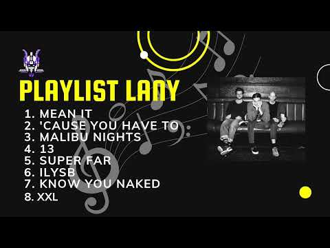 Playlist LANY: ILYSB, Super Far, & All the Hits