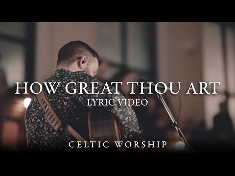 How Great Thou Art (Lyric Video) | Celtic Worship ft. Steph Macleod