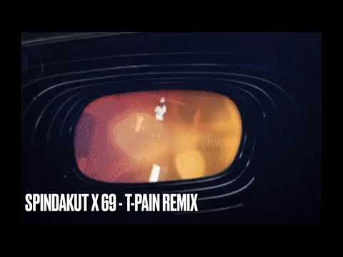 Spindakut x 69 T-Pain Remix