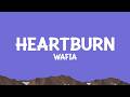 Wafia Heartburn Slow Burn Lyrics