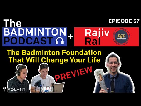 The Badminton Podcast Ep 37 PREVIEW: FIRST EVER FOUNDATION - Rajiv Rai (USA)