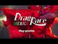 Drag Race México | MUY PRONTO