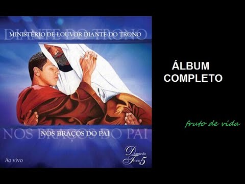 Nos Braços do Pai (2002) - Diante do Trono (COMPLETO)