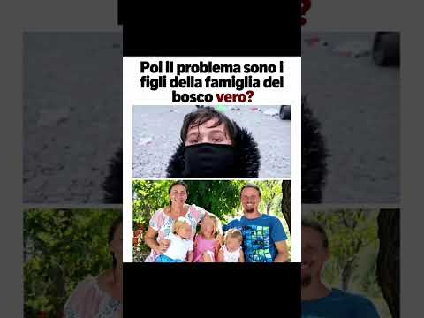 Il problema erano i figli della famiglia nel bosco...!
