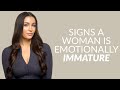 5 Signs That A Woman Is Emotionally Immature Major Red Flag