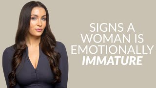 5 Signs That A Woman Is Emotionally Immature (Major Red Flag)