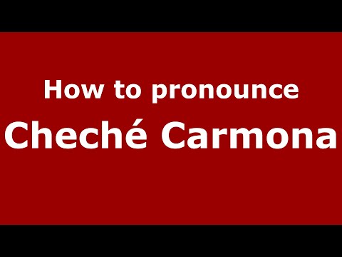 How do you say Cheché Carmona in Mexico (Mexican Spanish)? - PronounceNames.com