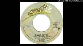 David Gates Took The Last Train - 1978