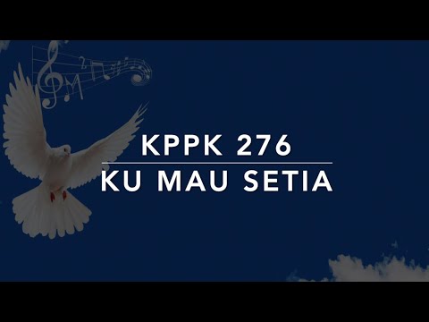 KPPK 276 Ku Mau Setia (I Would Be True) - Kidung Puji-Pujian Kristen