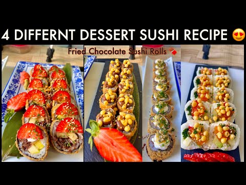 4 Different Dessert Sushi Recipe : Deep Fried Chocolate Sushi Rolls with Banana & Fruits