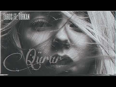 Laros - Qürur ft. Türkan 2022