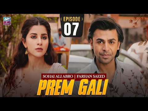 Prem Gali Episode 7 | Farhan Saeed | Sohai Ali Abro | ARY Zindagi Drama