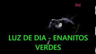 Enanitos Verdes - Luz de Día (Letra)