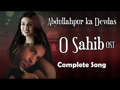 Oh Sahib OST | Abdullahpur ka Devdas | Bilal Abbas | Sarah Khan