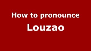 How to pronounce Louzao