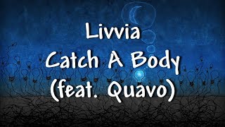 Livvia - Catch A Body (feat. Quavo) - Lyrics