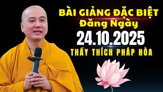 Bài Giảng Đặc Biệt Đăng Ngày 24.10.2025 | Thầy Thích Pháp Hòa Canada - Lời Phật Dạy