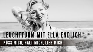 Leuchtturm mit Ella Endlich - Küss mich, halt mich, lieb mich (offizielles Video)