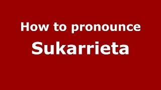 How to pronounce Sukarrieta