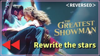 [reversed] The Greatest Showman   Rewrite the stars