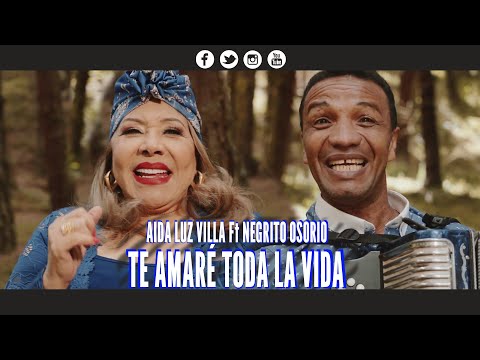 Te amaré toda la vida - Aida Luz Villa Ft Negrito Osorio Vídeo Oficial