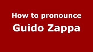 How to pronounce Guido Zappa