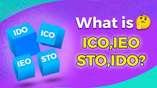 What is an ICO, IEO, STO, IDO?