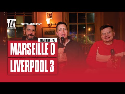 Marseille 0 Liverpool 3 | Post Match Pint | First Five