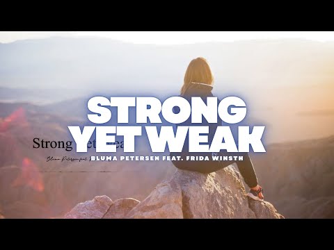 Strong Yet Weak - Bluma Petersen feat. Frida Winsth