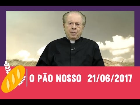 O Pão Nosso - 21/06/2017