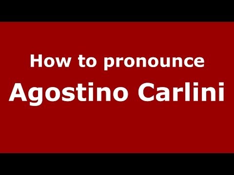 How to pronounce Agostino Carlini (Italian/Italy) - PronounceNames.com