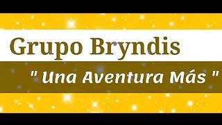 Grupo Bryndis - Una Aventura Más ( Vídeo Lyric ) 1080p