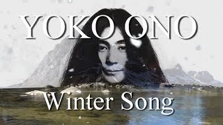 YOKO ONO: Winter Song (A Fan&#39;s Music Video)