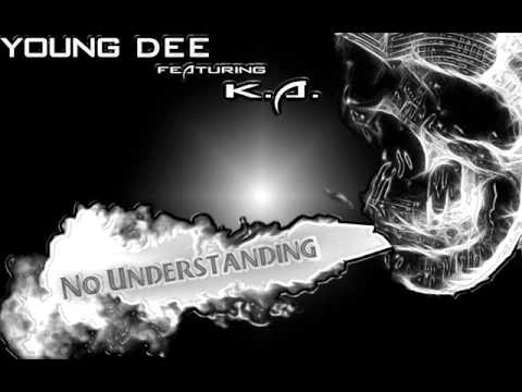 Young Dee- No Understanding feat. K.A.