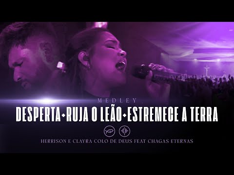 DESPERTA / RUJA O LEÃO / ESTREMECE A TERRA // HERRISON E CLAYRA COLO DE DEUS E CHAGAS ETERNAS