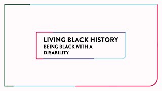 Living Black History | Being Black with a Disability