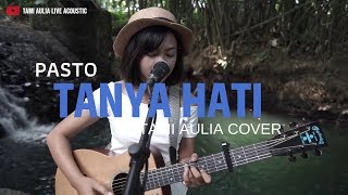 Download lagu Tanya Hati Pasto Tami Aulia Cover #Acoustrip mp3